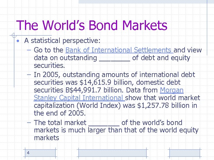 The World’s Bond Markets • A statistical perspective: – Go to the Bank of