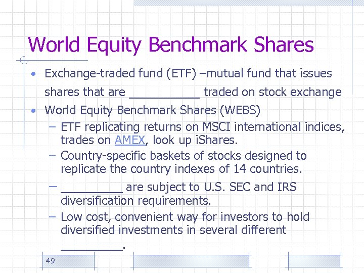 World Equity Benchmark Shares • Exchange-traded fund (ETF) –mutual fund that issues shares that
