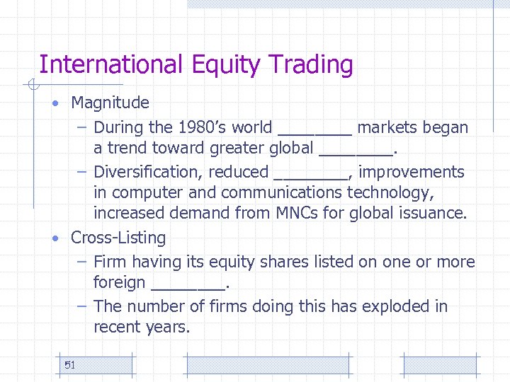 International Equity Trading • Magnitude – During the 1980’s world ____ markets began a