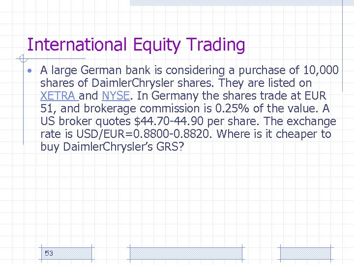 International Equity Trading • A large German bank is considering a purchase of 10,