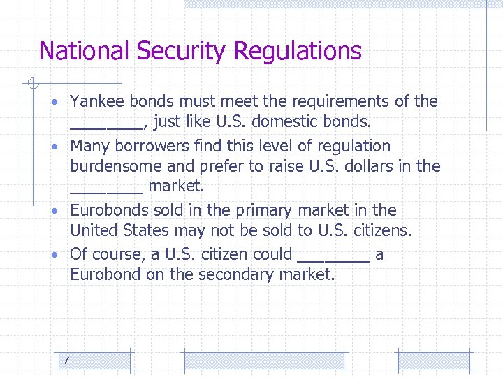 National Security Regulations • Yankee bonds must meet the requirements of the ____, just