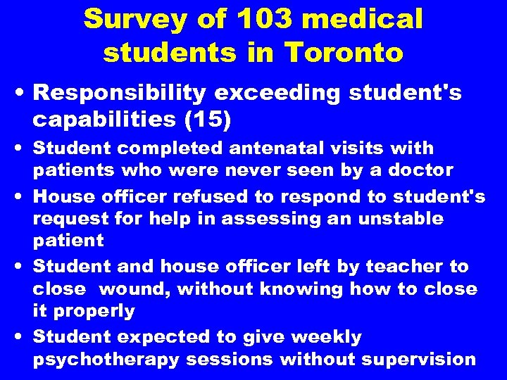 Survey of 103 medical students in Toronto • Responsibility exceeding student's capabilities (15) •