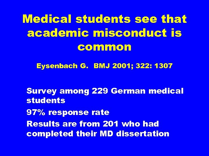 Medical students see that academic misconduct is common Eysenbach G. BMJ 2001; 322: 1307