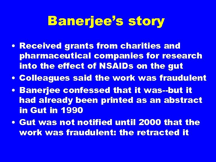 Banerjee’s story • Received grants from charities and pharmaceutical companies for research into the