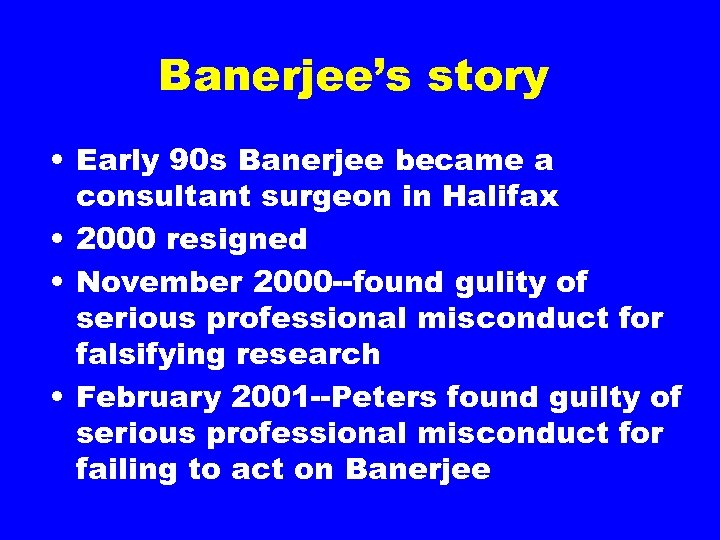 Banerjee’s story • Early 90 s Banerjee became a consultant surgeon in Halifax •