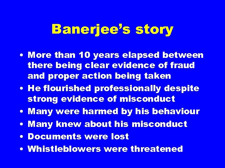 Banerjee’s story • More than 10 years elapsed between there being clear evidence of