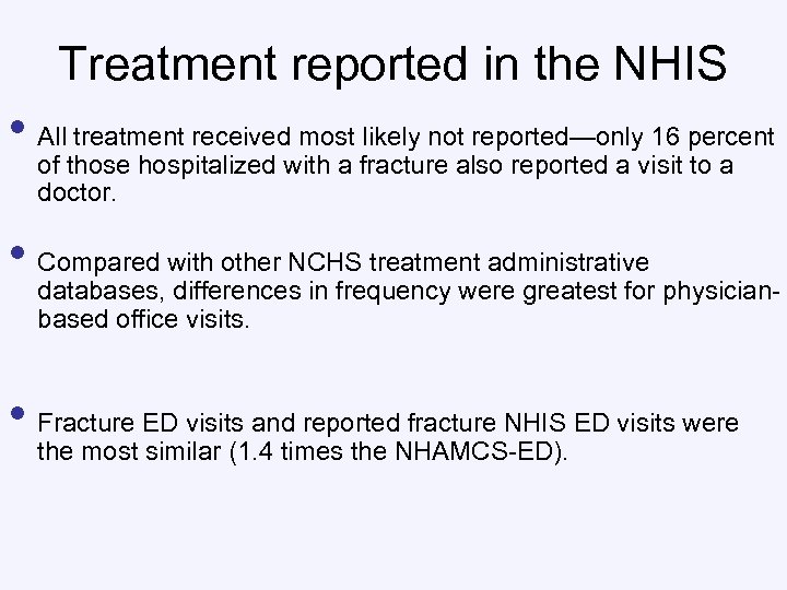 Treatment reported in the NHIS • All treatment received most likely not reported—only 16