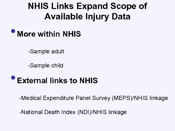 NHIS Links Expand Scope of Available Injury Data • More within NHIS -Sample adult
