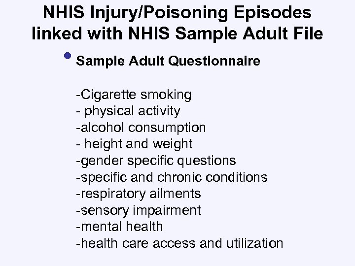 NHIS Injury/Poisoning Episodes linked with NHIS Sample Adult File • Sample Adult Questionnaire -Cigarette