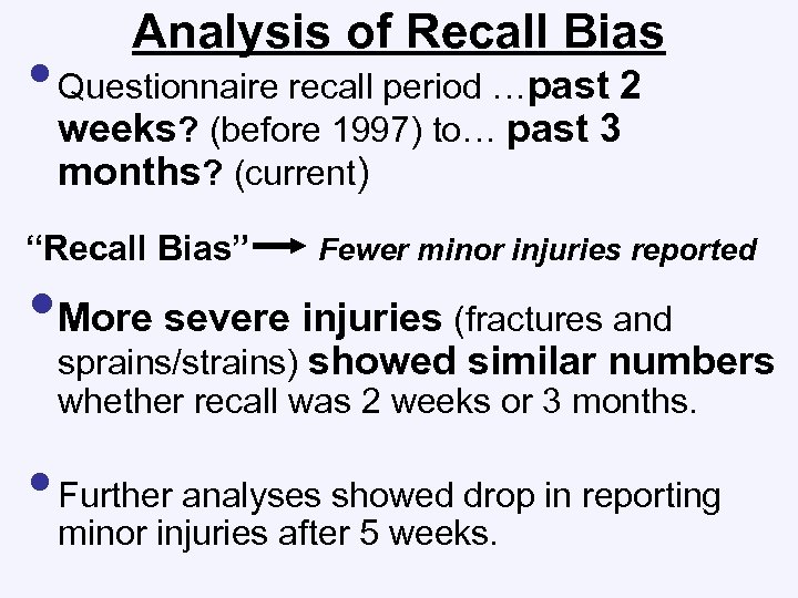 Analysis of Recall Bias • Questionnaire recall period …past 2 weeks? (before 1997) to…
