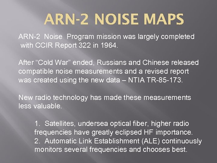 ARN-2 NOISE MAPS ARN-2 Noise Program mission was largely completed with CCIR Report 322