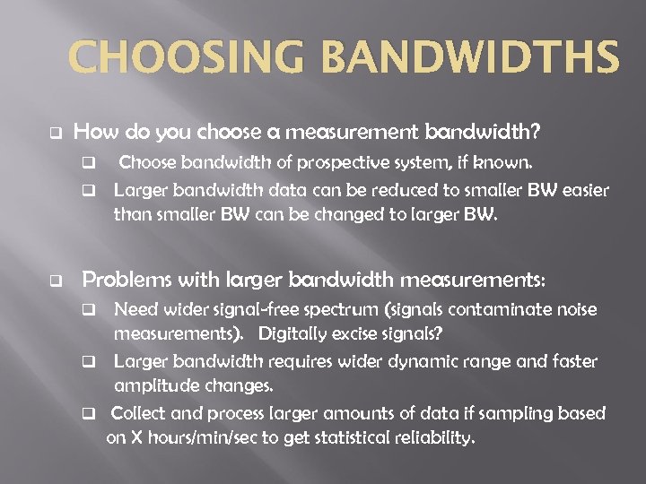 CHOOSING BANDWIDTHS q How do you choose a measurement bandwidth? Choose bandwidth of prospective