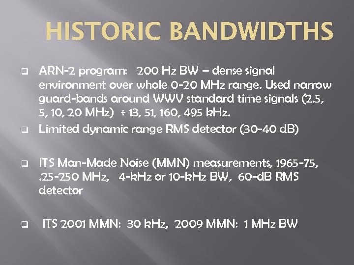 HISTORIC BANDWIDTHS q q ARN-2 program: 200 Hz BW – dense signal environment over