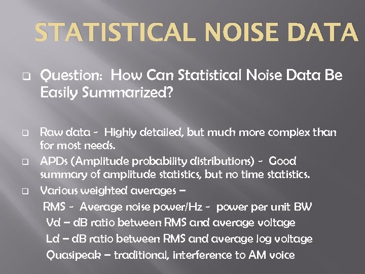 STATISTICAL NOISE DATA q q Question: How Can Statistical Noise Data Be Easily Summarized?