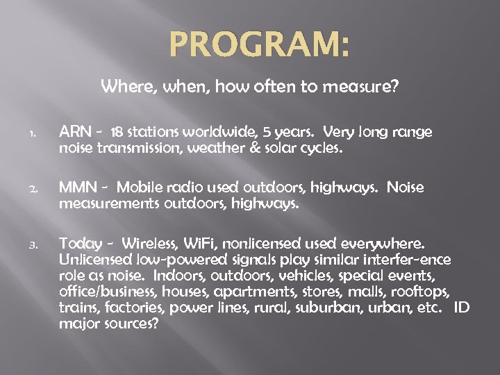 PROGRAM: Where, when, how often to measure? 1. ARN - 18 stations worldwide, 5