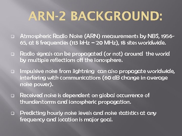 ARN-2 BACKGROUND: q Atmospheric Radio Noise (ARN) measurements by NBS, 195665, at 8 frequencies
