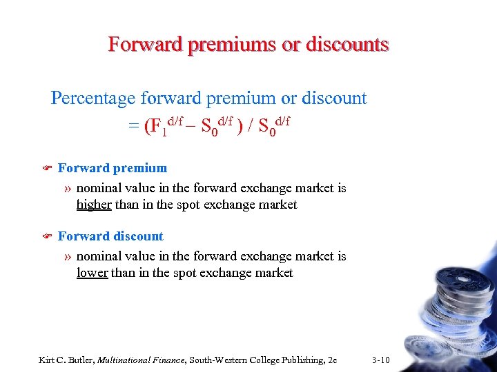 Forward premiums or discounts Percentage forward premium or discount = (F 1 d/f -