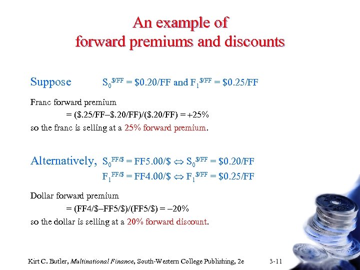 An example of forward premiums and discounts Suppose S 0$/FF = $0. 20/FF and