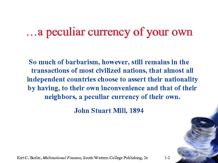 …a peculiar currency of your own So much of barbarism, however, still remains in