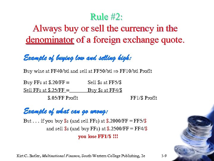 Rule #2: Always buy or sell the currency in the denominator of a foreign