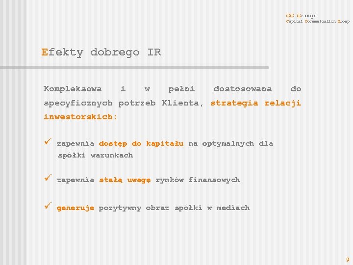 CC Group Capital Communication Group Efekty dobrego IR Kompleksowa i w pełni dostosowana do