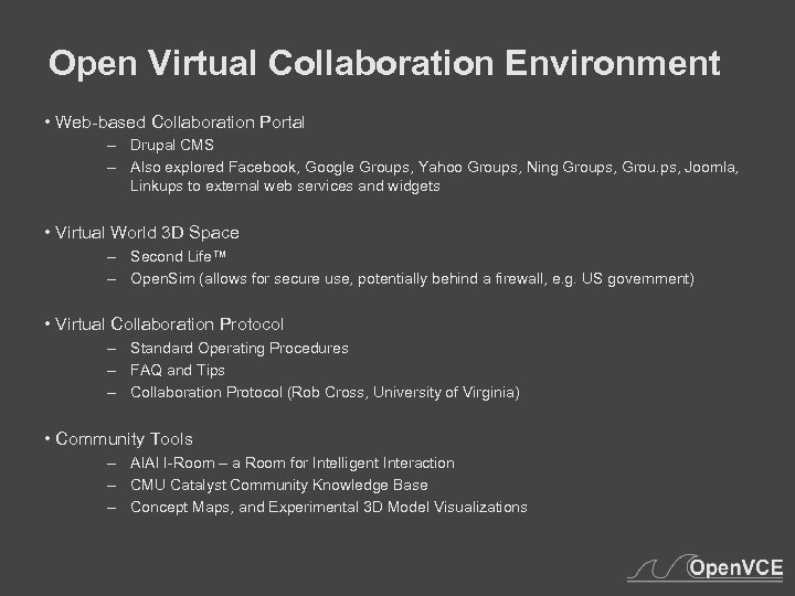 Open Virtual Collaboration Environment • Web-based Collaboration Portal – Drupal CMS – Also explored