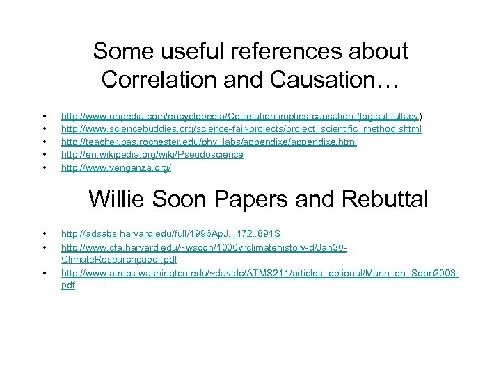 Some useful references about Correlation and Causation… • • • http: //www. onpedia. com/encyclopedia/Correlation-implies-causation-(logical-fallacy)