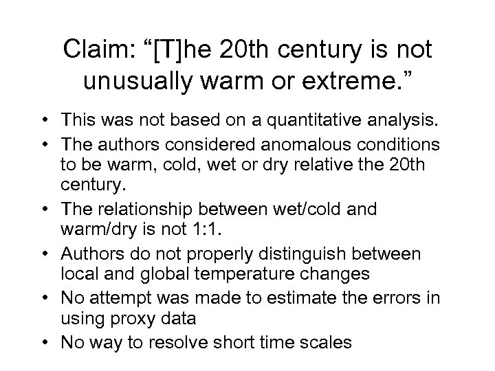 Claim: “[T]he 20 th century is not unusually warm or extreme. ” • This