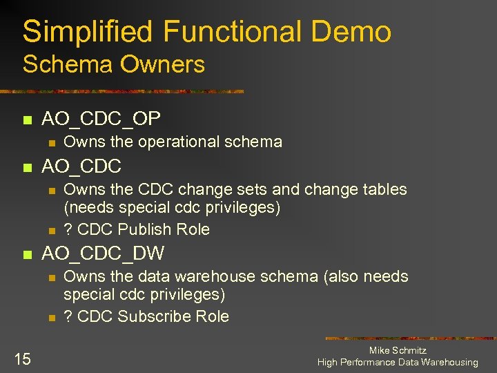 Simplified Functional Demo Schema Owners n AO_CDC_OP n n AO_CDC n n n Owns