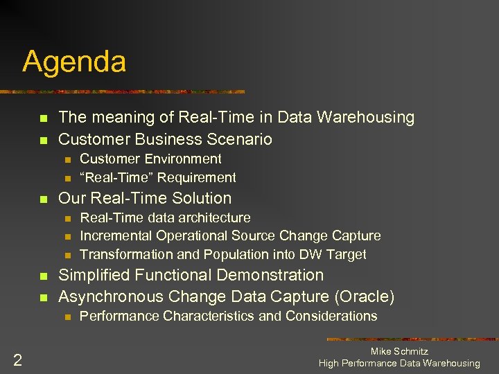 Agenda n n The meaning of Real-Time in Data Warehousing Customer Business Scenario n