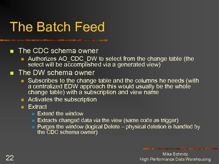 The Batch Feed n The CDC schema owner n n Authorizes AO_CDC_DW to select