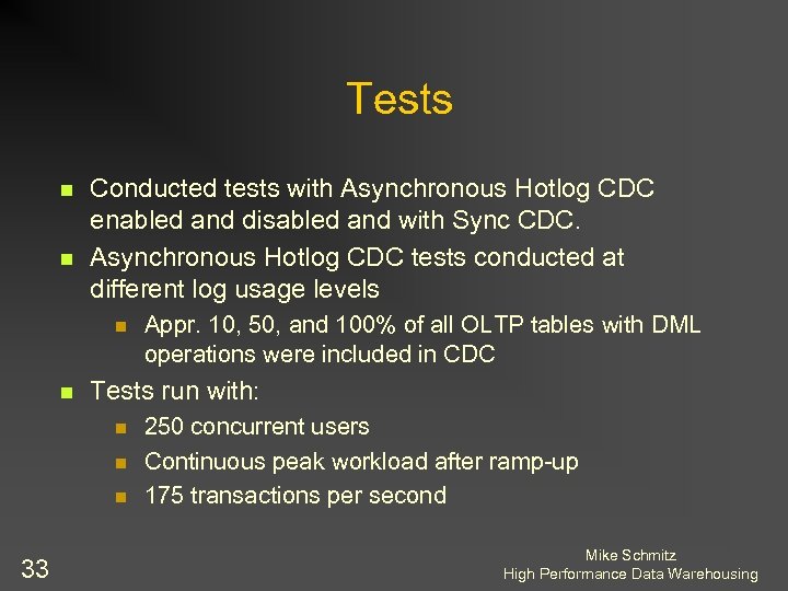 Tests n n Conducted tests with Asynchronous Hotlog CDC enabled and disabled and with