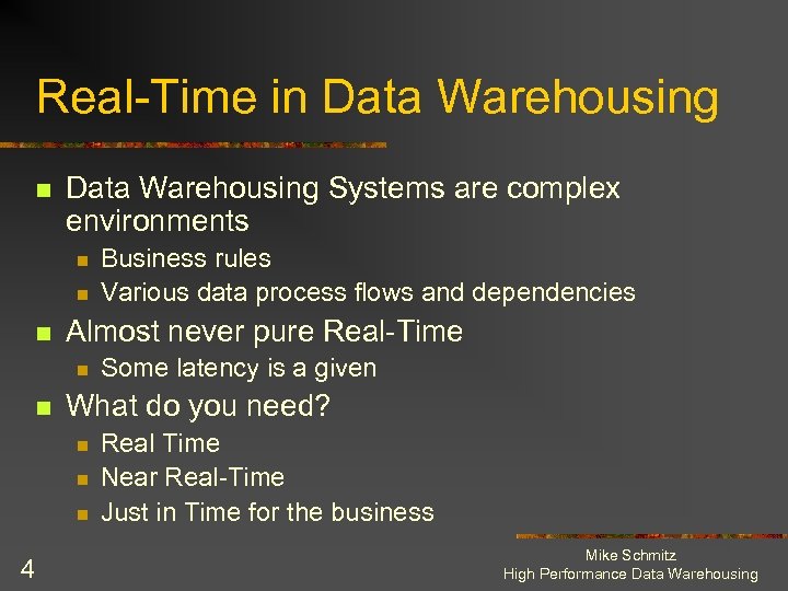 Real-Time in Data Warehousing Systems are complex environments n n n Almost never pure