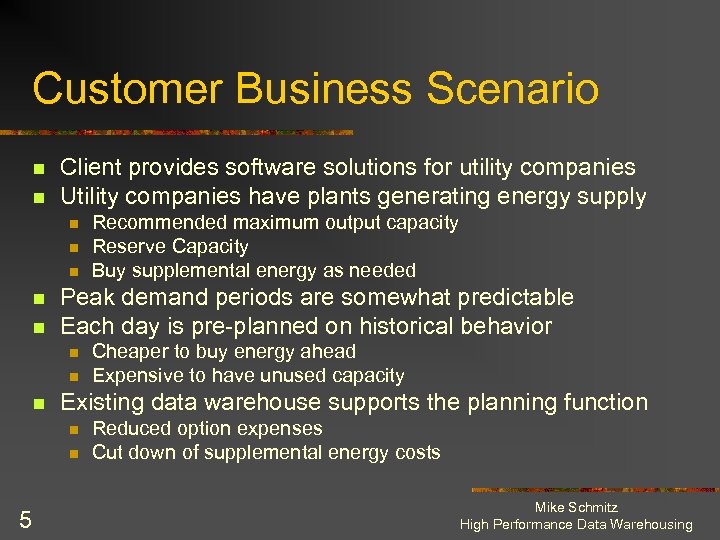 Customer Business Scenario n n Client provides software solutions for utility companies Utility companies