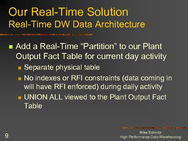 Our Real-Time Solution Real-Time DW Data Architecture n Add a Real-Time “Partition” to our