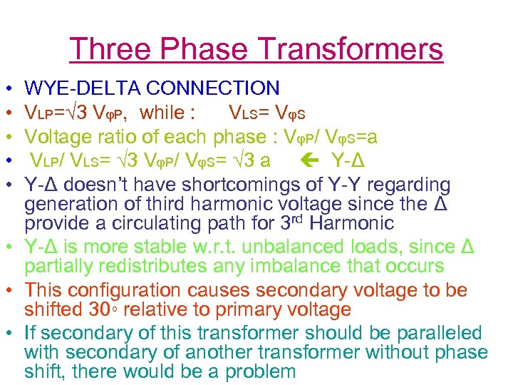 Three Phase Transformers • • • WYE-DELTA CONNECTION VLP=√ 3 VφP, while : VLS=
