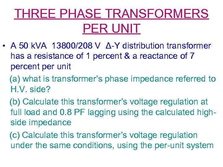 THREE PHASE TRANSFORMERS PER UNIT • A 50 k. VA 13800/208 V Δ-Y distribution