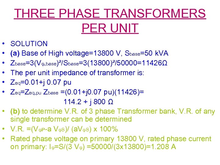 THREE PHASE TRANSFORMERS PER UNIT • • • SOLUTION (a) Base of High voltage=13800