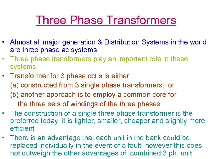 Three Phase Transformers • Almost all major generation & Distribution Systems in the world