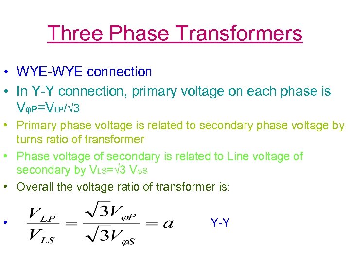 Three Phase Transformers • WYE-WYE connection • In Y-Y connection, primary voltage on each