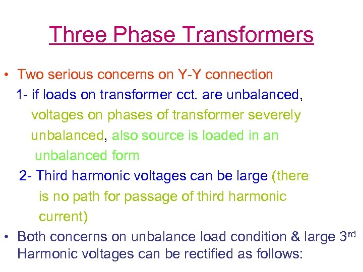 Three Phase Transformers • Two serious concerns on Y-Y connection 1 - if loads