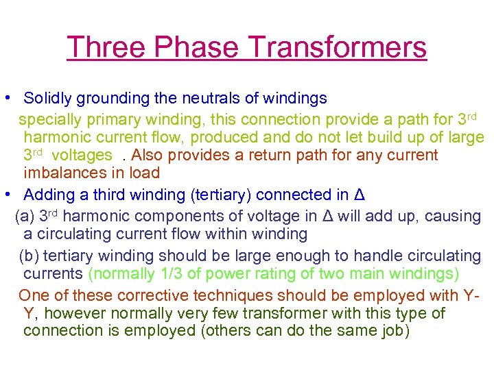 Three Phase Transformers • Solidly grounding the neutrals of windings specially primary winding, this