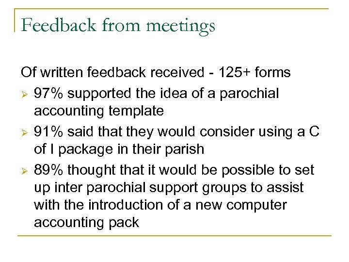Feedback from meetings Of written feedback received - 125+ forms Ø 97% supported the