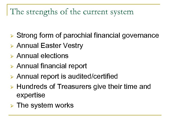 The strengths of the current system Ø Ø Ø Ø Strong form of parochial