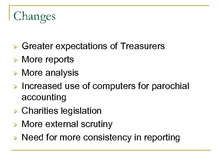 Changes Ø Ø Ø Ø Greater expectations of Treasurers More reports More analysis Increased