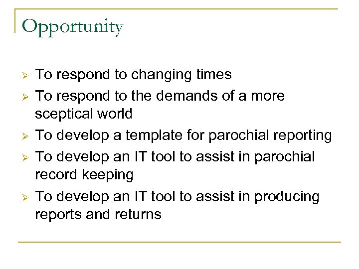 Opportunity Ø Ø Ø To respond to changing times To respond to the demands