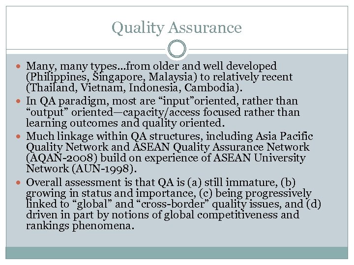 Quality Assurance Many, many types…from older and well developed (Philippines, Singapore, Malaysia) to relatively