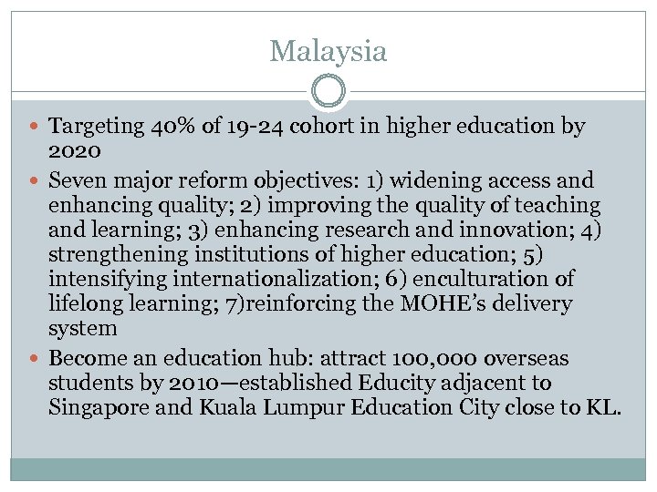 Malaysia Targeting 40% of 19 -24 cohort in higher education by 2020 Seven major