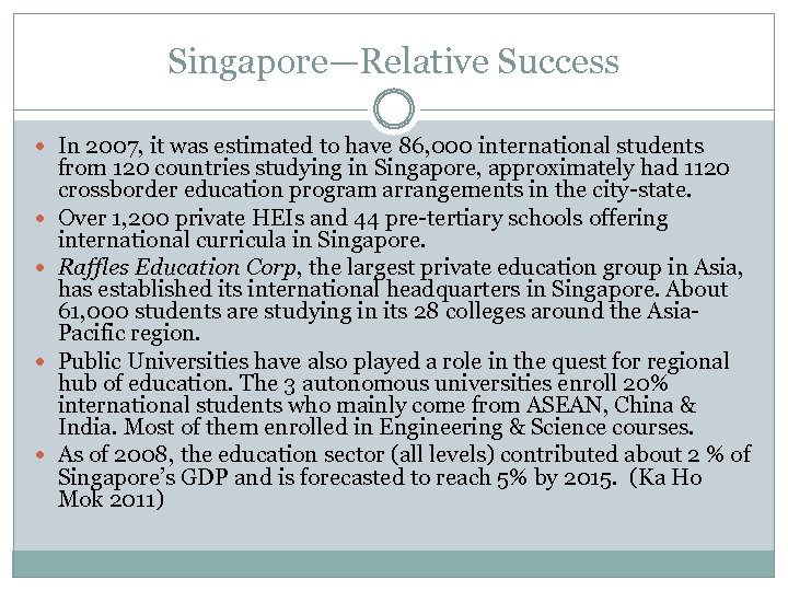 Singapore—Relative Success In 2007, it was estimated to have 86, 000 international students from