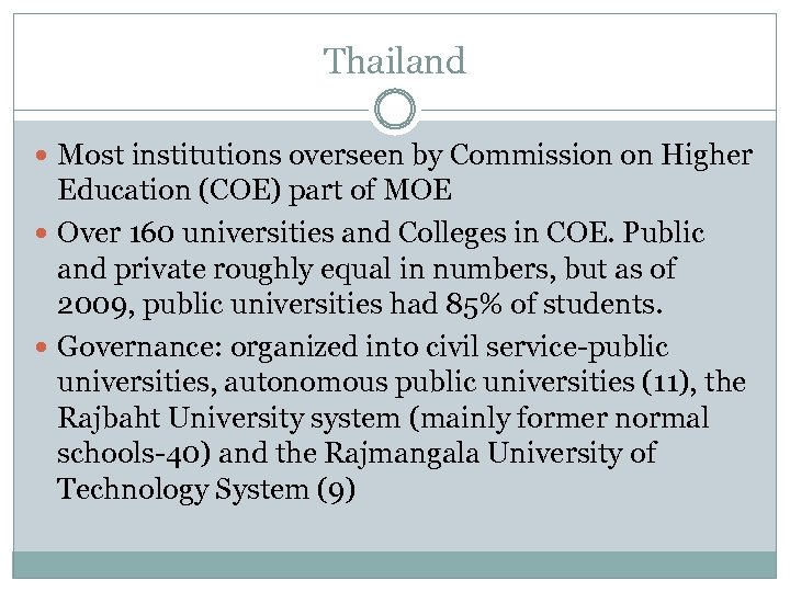 Thailand Most institutions overseen by Commission on Higher Education (COE) part of MOE Over